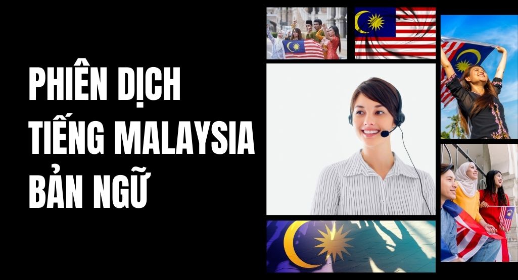 Phiên Dịch Tiếng Malaysia Chuẩn Xác Bởi Người Bản Ngữ