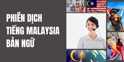Phiên Dịch Tiếng Malaysia Chuẩn Xác Bởi Người Bản Ngữ
